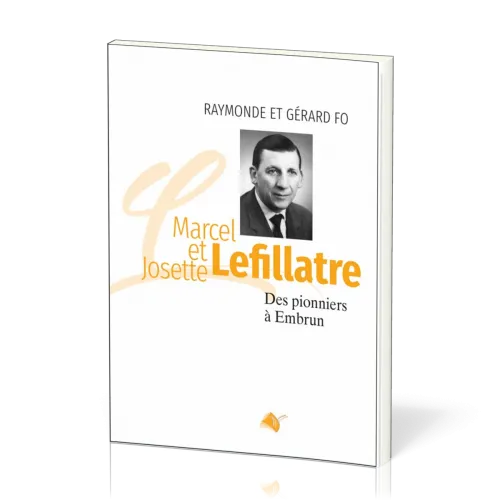 Marcel et Josette Lefillatre - Des pionniers à Embrun