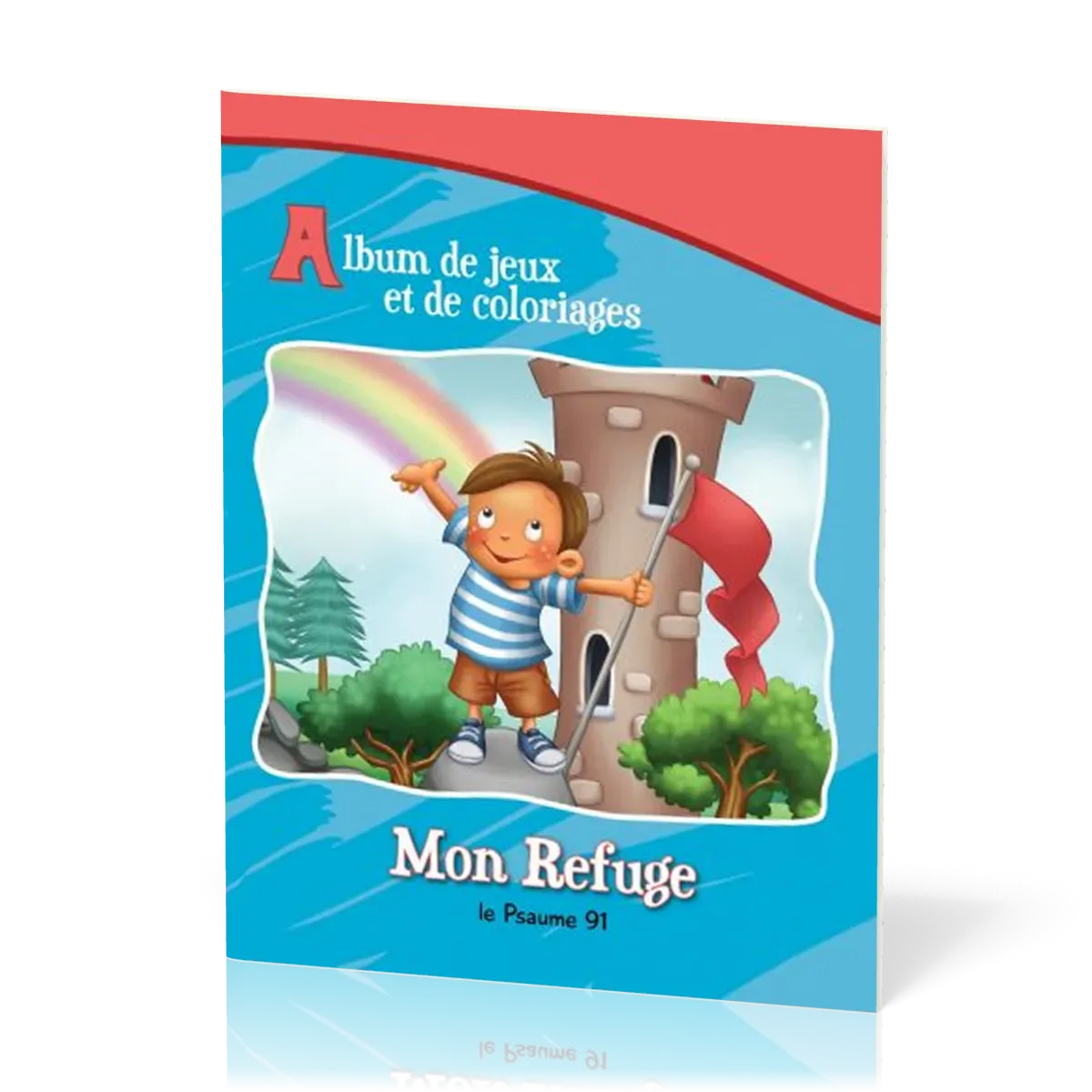 MON REFUGE LE PSAUME 91 - ALBUM DE JEUX ET DE COLORIAGES