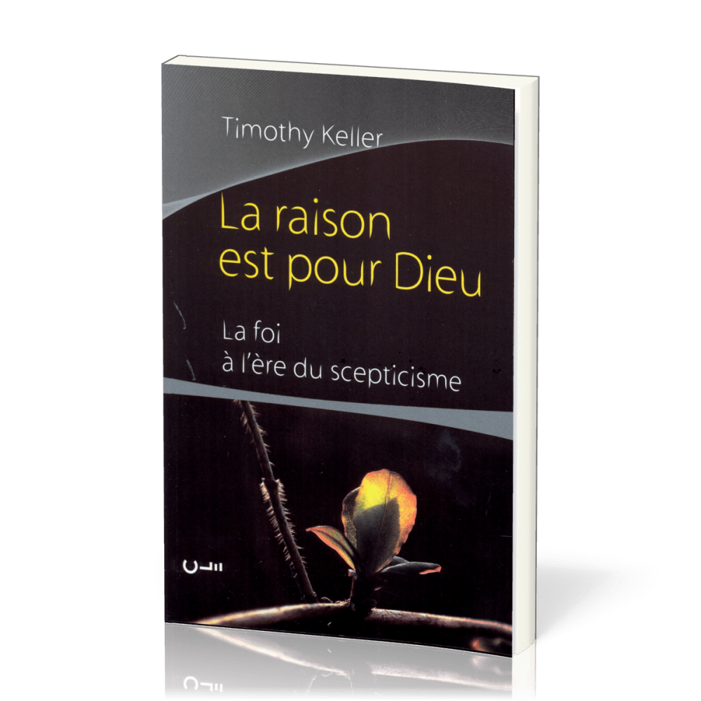 RAISON EST POUR DIEU (LA) - LA FOI A L'ERE DU SCEPTICISME
