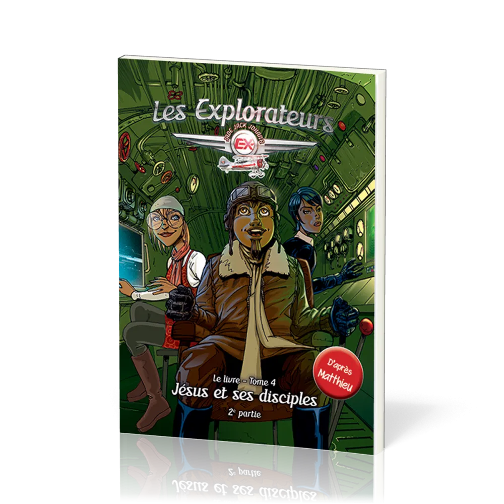 EXPLORATEURS (LES) - JESUS ET SES DISCIPLES 2 - TOME 4