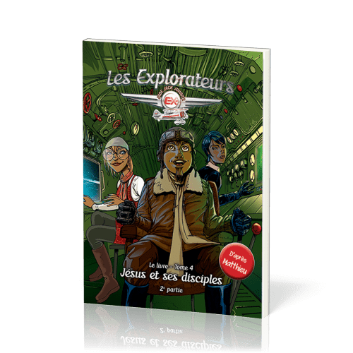 EXPLORATEURS (LES) - JESUS ET SES DISCIPLES 2 - TOME 4