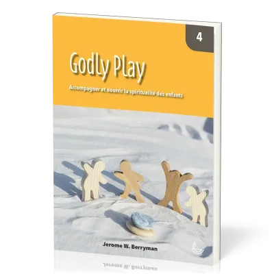 Godly Play  - Accompagner et nourrir la spiritualité des enfants - Vol. 4