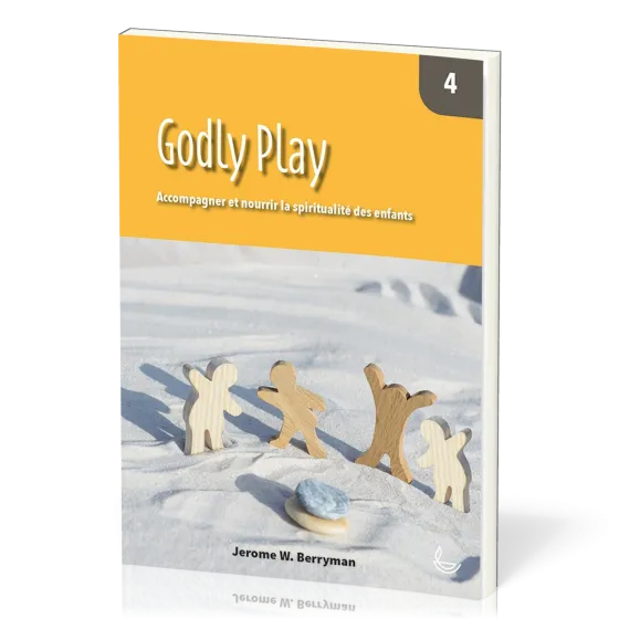 Godly Play  - Accompagner et nourrir la spiritualité des enfants - Vol. 4