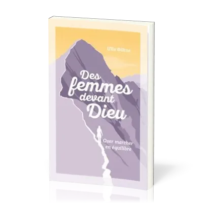 DES FEMMES DEVANT DIEU - OSER MARCHER EN EQUILIBRE