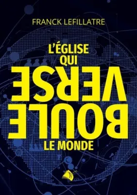 Eglise qui bouleverse le monde (L')