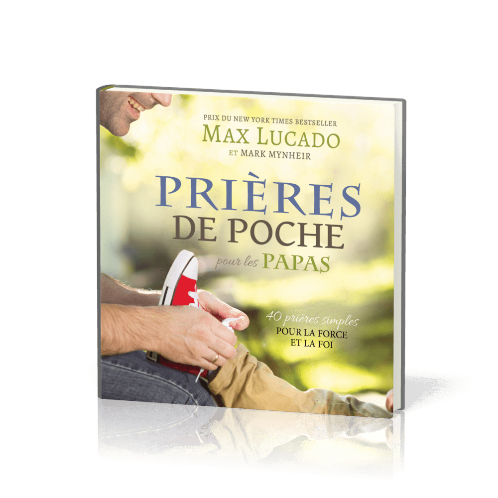 PRIERES DE POCHE POUR LES PAPAS - 40 PRIERES SIMPLES POUR LA FORCE ET LA FOI