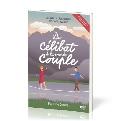 Du célibat à la vie de couple - le guide des futurs ex-célibataires