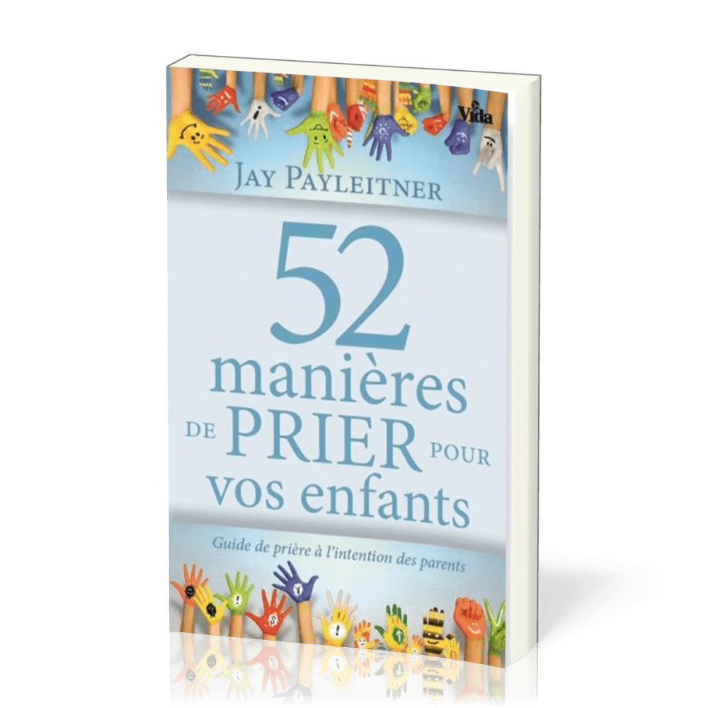 52 MANIERES DE PRIER POUR VOS ENFANTS