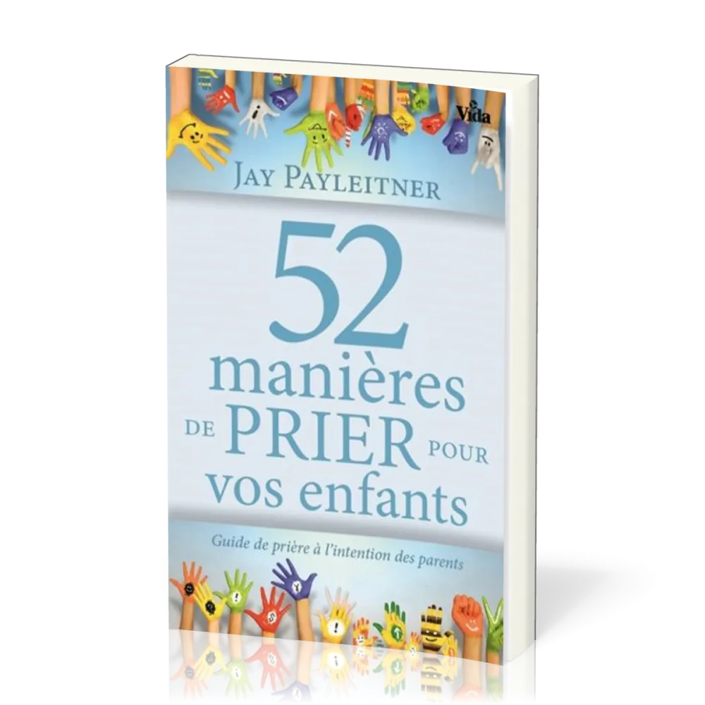 52 MANIERES DE PRIER POUR VOS ENFANTS