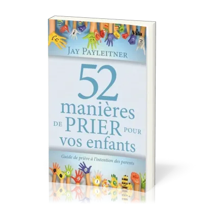 52 MANIERES DE PRIER POUR VOS ENFANTS