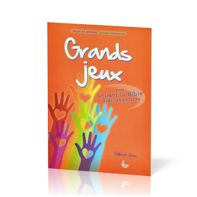 GRANDS JEUX - POUR ANIMER LA BIBLE AVEC LES ENFANTS
