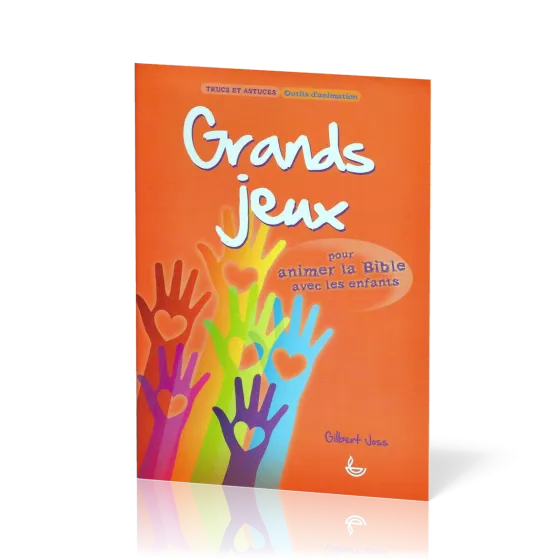 GRANDS JEUX - POUR ANIMER LA BIBLE AVEC LES ENFANTS