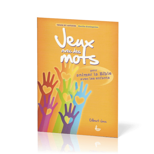 JEUX AVEC DES MOTS - POUR ANIMER LA BIBLE AVEC LES ENFANTS