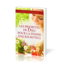 PRIORITES DE DIEU POUR LA FEMME D'AUJOURD'HUI (LES)