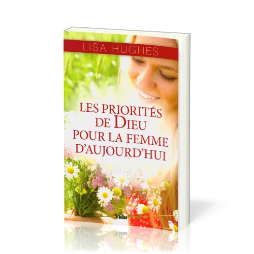 PRIORITES DE DIEU POUR LA FEMME D'AUJOURD'HUI (LES)