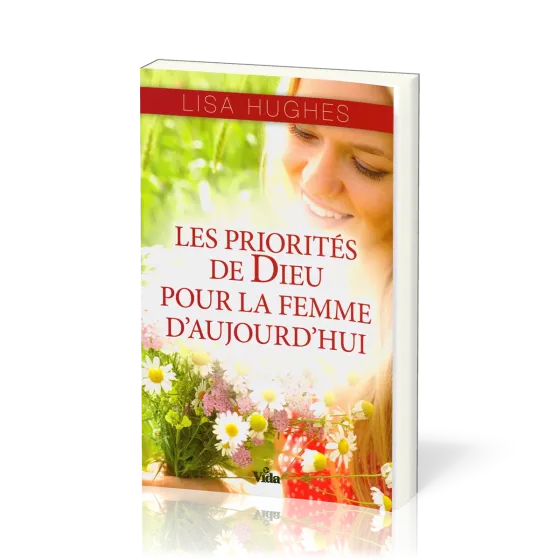 PRIORITES DE DIEU POUR LA FEMME D'AUJOURD'HUI (LES)