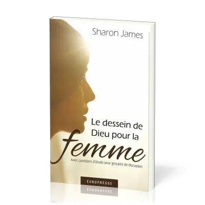DESSEIN DE DIEU POUR LA FEMME (LE)