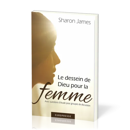 DESSEIN DE DIEU POUR LA FEMME (LE)