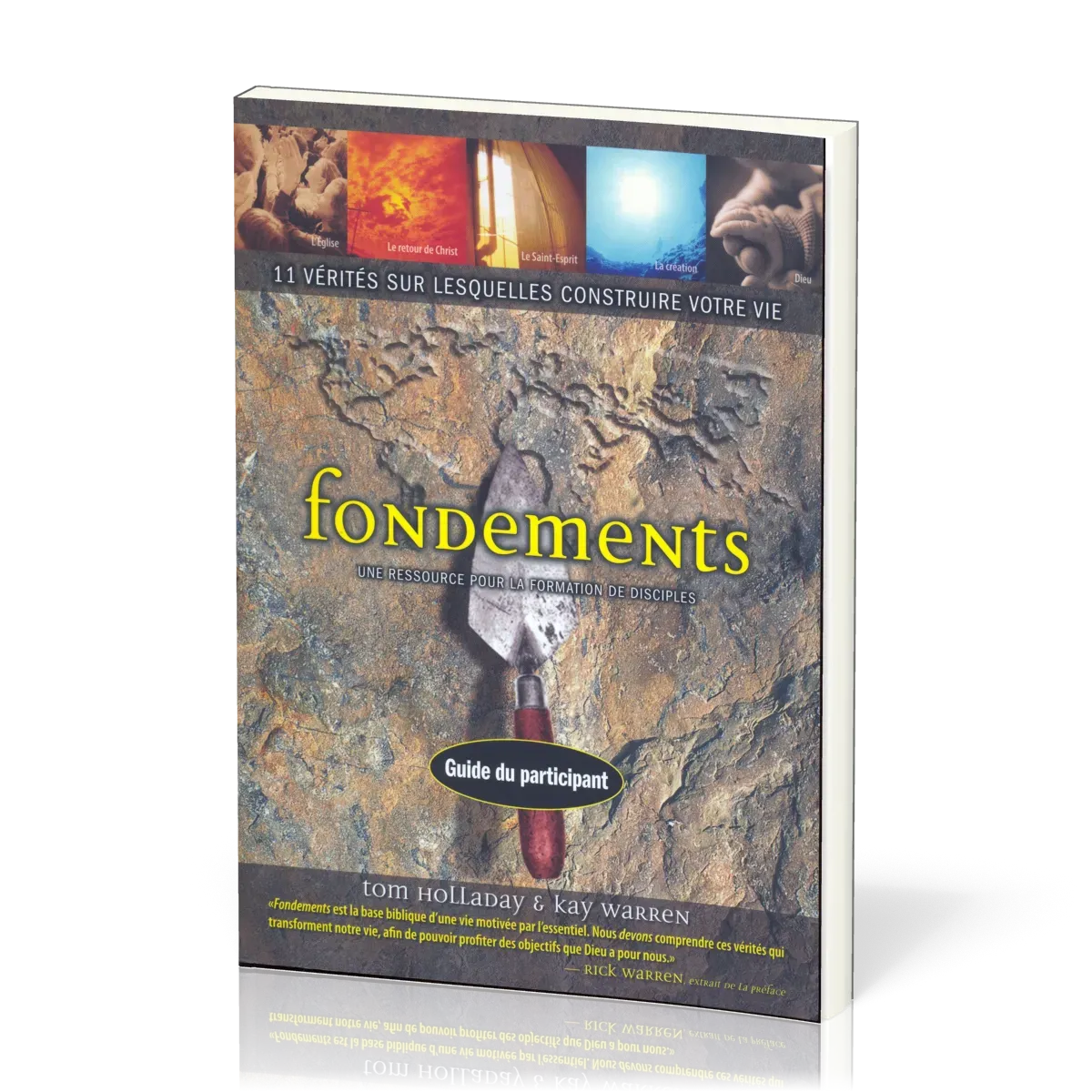 FONDEMENTS GUIDE DU PARTICIPANT - 11 VERITES SUR LESQUELLES CONSTRUIRE VOTRE VIE