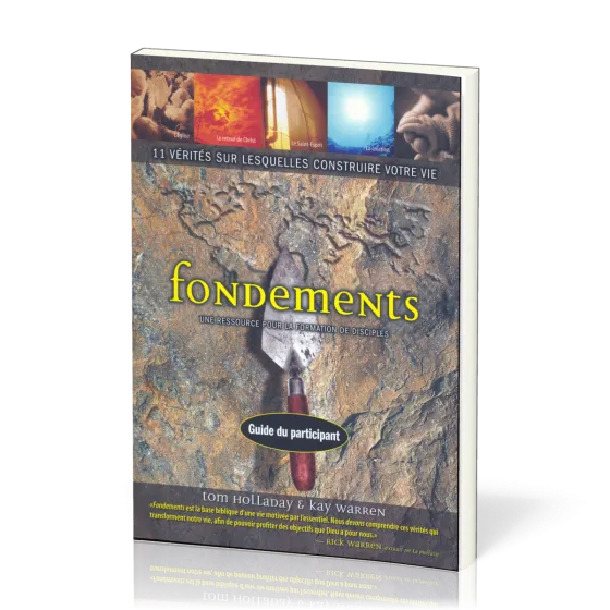 FONDEMENTS GUIDE DU PARTICIPANT - 11 VERITES SUR LESQUELLES CONSTRUIRE VOTRE VIE