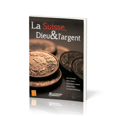 SUISSE, DIEU ET L'ARGENT (LA)