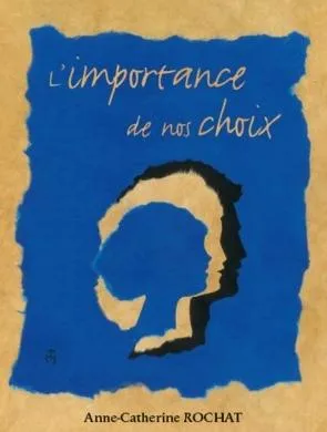 IMPORTANCE DE NOS CHOIX (L')