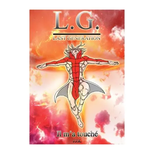 LAST GENERATION IV : IL M'A TOUCHE