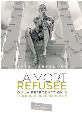 Mort refusée ou la reproduction à l'identique de l'être humain (La)