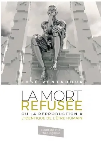 Mort refusée ou la reproduction à l'identique de l'être humain (La)