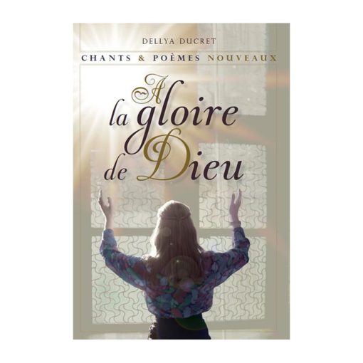 Chants et poèmes nouveaux à la gloire de Dieu