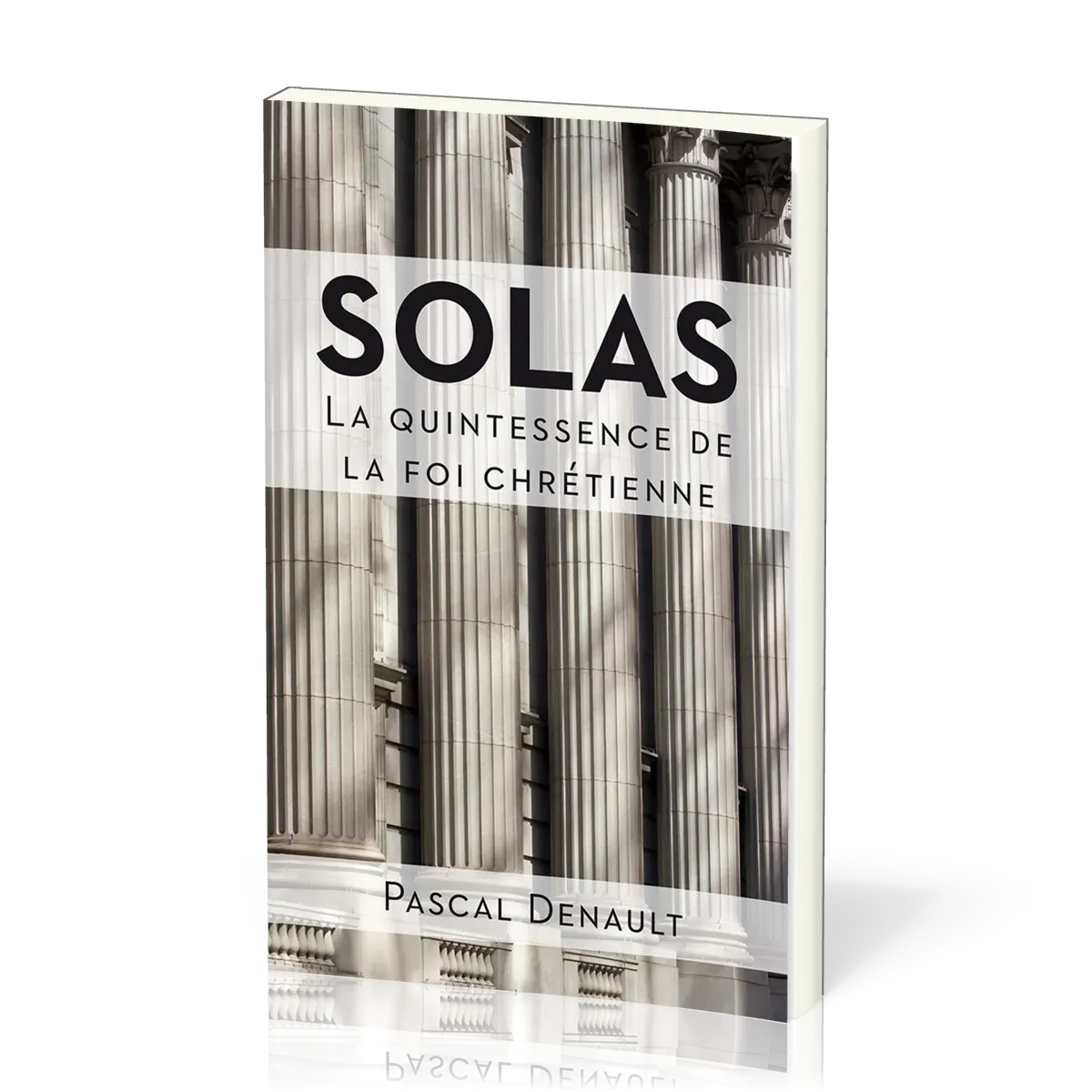 SOLAS - LA QUINTESSENCE DE LA FOI CHRETIENNE