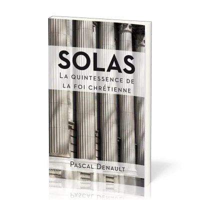 SOLAS - LA QUINTESSENCE DE LA FOI CHRETIENNE