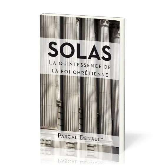 SOLAS - LA QUINTESSENCE DE LA FOI CHRETIENNE
