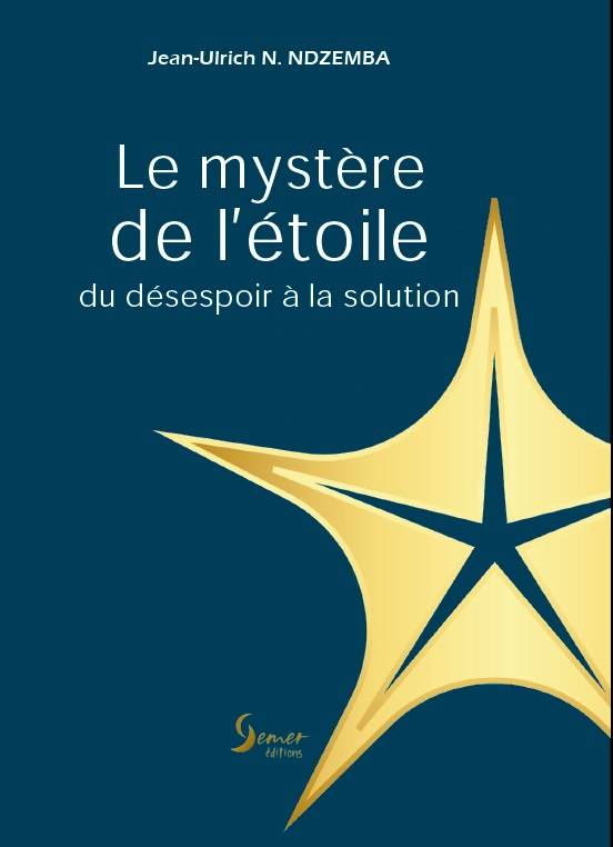Mystère de l'étoile - Du désespoir à la solution (Le)
