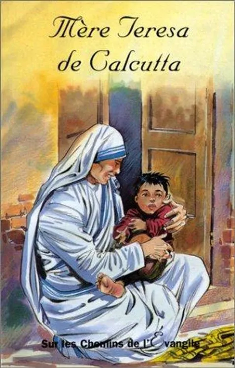 MERE TERESA DE CALCUTTA.SUR LES CHEMINS DE L'EVANGILE