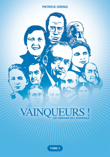 Vainqueurs ! Tome 3 - 120 témoins de l'évangile