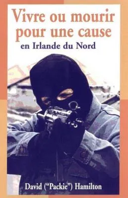 Vivre ou mourir pour une cause en Irlande du Nord