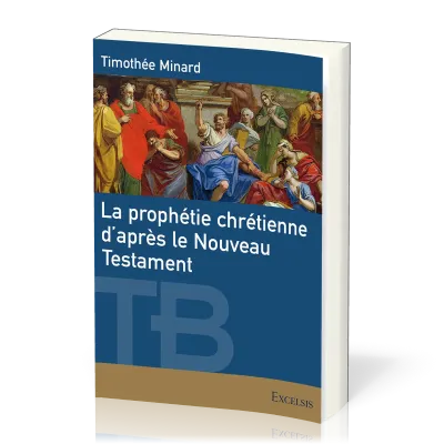 Prophétie chrétienne d'après le Nouveau Testament (La)