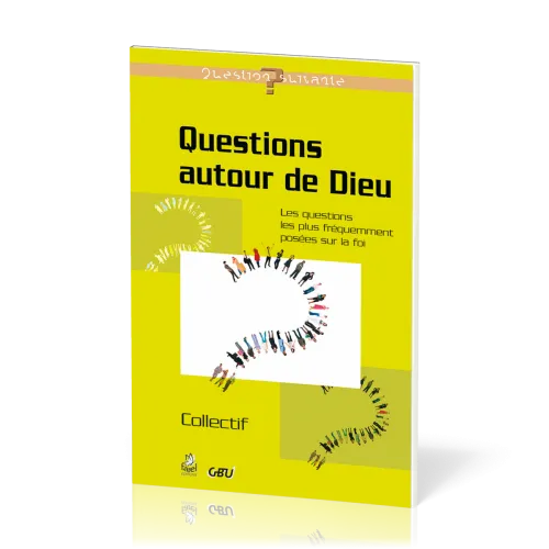 QUESTIONS AUTOUR DE DIEU - QUESTIONS LES PLUS FREQUEMMENT POSEES SUR LA FOI