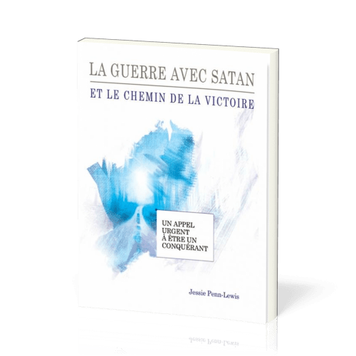 Guerre avec satan et le chemin de la victoire (La)