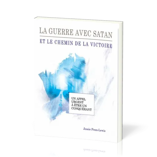Guerre avec satan et le chemin de la victoire (La)