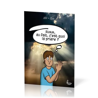 Humm, au fait, c'est quoi la prière ?