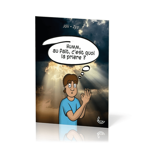 Humm, au fait, c'est quoi la prière ?