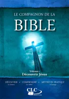 COMPAGNON DE LA BIBLE (LE) - DECOUVRIR JESUS - VOL. I