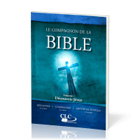 COMPAGNON DE LA BIBLE (LE) - DECOUVRIR JESUS - VOL. I