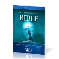 COMPAGNON DE LA BIBLE (LE) - DECOUVRIR JESUS - VOL. I