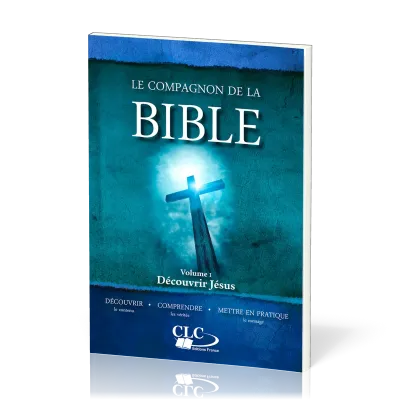 COMPAGNON DE LA BIBLE (LE) - DECOUVRIR JESUS - VOL. I
