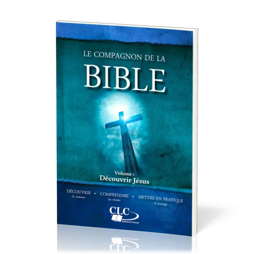 COMPAGNON DE LA BIBLE (LE) - DECOUVRIR JESUS - VOL. I