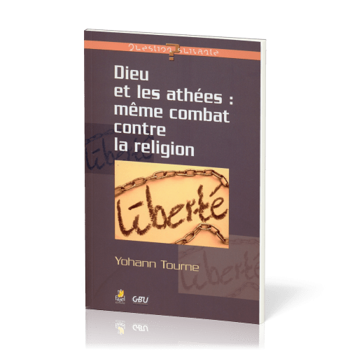 DIEU ET LES ATHEES : MEME COMBAT CONTRE LA RELIGION