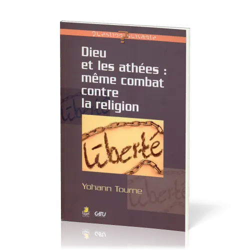 DIEU ET LES ATHEES : MEME COMBAT CONTRE LA RELIGION